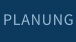 PLANUNG